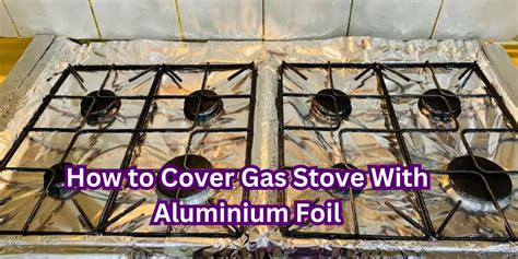 aluminium foil around gas stove